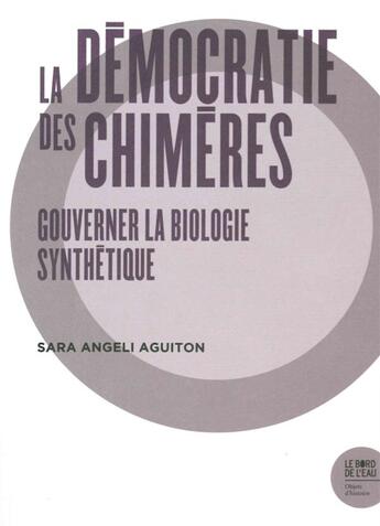 Couverture du livre « La démocratie des chimères » de Sara Angeli Aguiton aux éditions Bord De L'eau