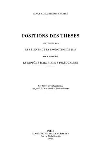 Couverture du livre « Positions des thèses, Année 2023 : Soutenues par les élèves de la promotion de 2023 pour obtenir le diplôme d'archiviste paléographe » de Auteurs Divers aux éditions Ecole Nationale Des Chartes