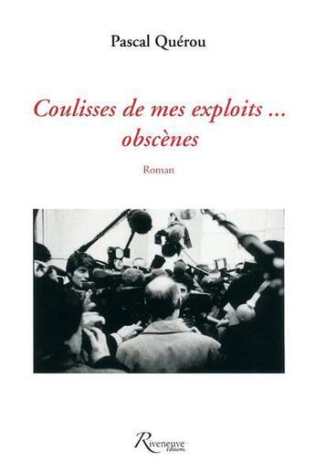 Couverture du livre « Dans les coulisses de mes exploits... obscènes » de Patrick Querou aux éditions Riveneuve