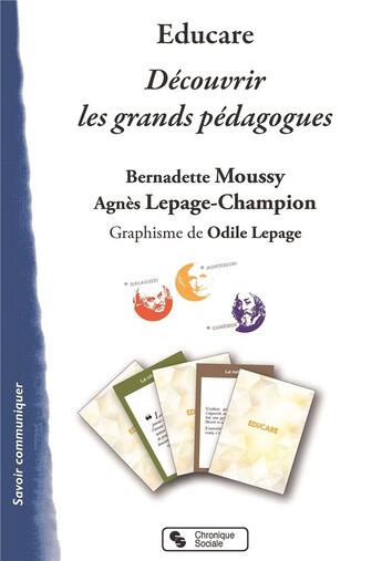 Couverture du livre « Educare ; découvrir les grands pédagogues » de Bernadette Moussy et Odile Lepage-Champion et Odile Lepage aux éditions Chronique Sociale