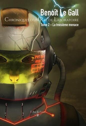 Couverture du livre « Chroniques d'un rat de laboratoire t.2 ; la troisième menace » de Benoît Le Gall aux éditions L'ame En Livre