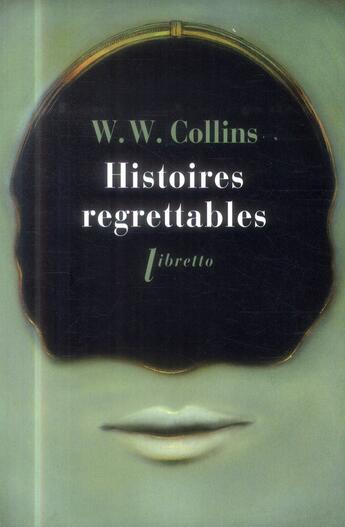 Couverture du livre « Histoires regrettables » de Wilkie Collins aux éditions Libretto