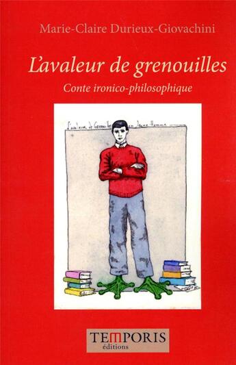 Couverture du livre « L'avaleur de grenouilles : conte ironico philosophique » de Marie-Claire Durieux-Giovachini aux éditions Temporis