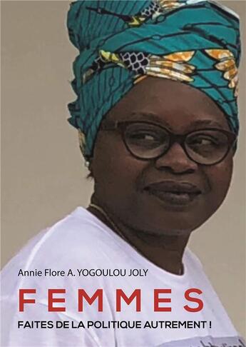 Couverture du livre « Femmes faites de la politique autrement » de Annie Flore Yougoulou aux éditions La Doxa