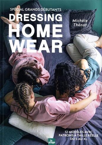 Couverture du livre « Dressing home wear : spécial grands débutants » de Michele Thenot aux éditions La Plage