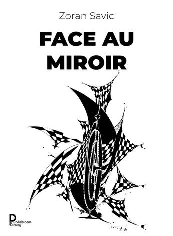 Couverture du livre « Face au miroir » de Zoran Savic aux éditions Publishroom Factory