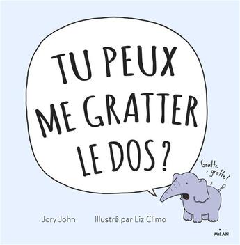 Couverture du livre « Tu peux me gratter le dos ? » de Jory John et Liz Climo aux éditions Milan