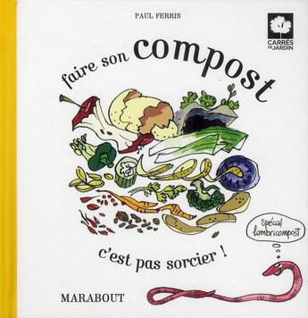 Couverture du livre « Faire son compost, c'est pas sorcier ! » de Paul Ferris aux éditions Marabout