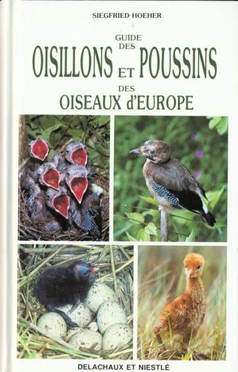 Couverture du livre « Guide Des Oisillons Et Poussins Des Oiseaux D'Europe » de Siegfried Hoeher aux éditions Delachaux & Niestle