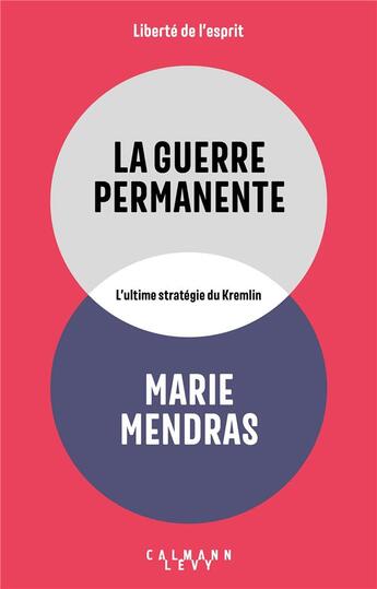 Couverture du livre « La guerre permanente : L'ultime stratégie du Kremlin » de Marie Mendras aux éditions Calmann-levy