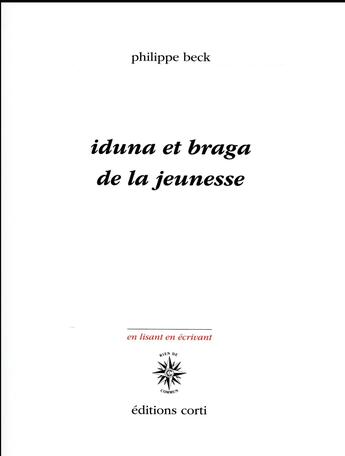 Couverture du livre « Iduna et Braga ; de la jeunesse » de Philippe Beck aux éditions Corti