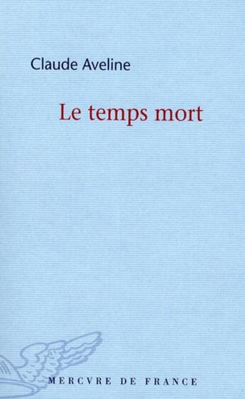 Couverture du livre « Le temps mort ; essais et récits » de Aveline Claude aux éditions Mercure De France