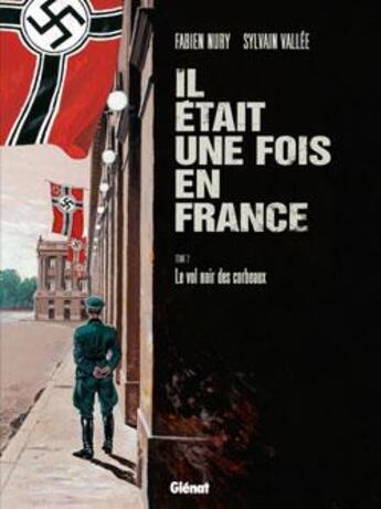 Couverture du livre « Il était une fois en France Tome 2 : le vol noir des corbeaux » de Fabien Nury et Delf et Sylvain Vallee aux éditions Glenat