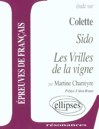 Couverture du livre « Colette, sido et les vrilles de la vigne » de Martine Charreyre aux éditions Ellipses