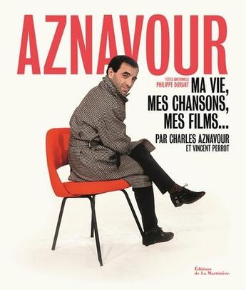 Couverture du livre « Aznavour ; ma vie, mes chansons, mes films... » de Charles Aznavour et Vincent Perrot aux éditions La Martiniere