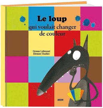 Couverture du livre « Le loup qui voulait changer de couleur » de Orianne Lallemand et Eleonore Thuillier aux éditions Auzou