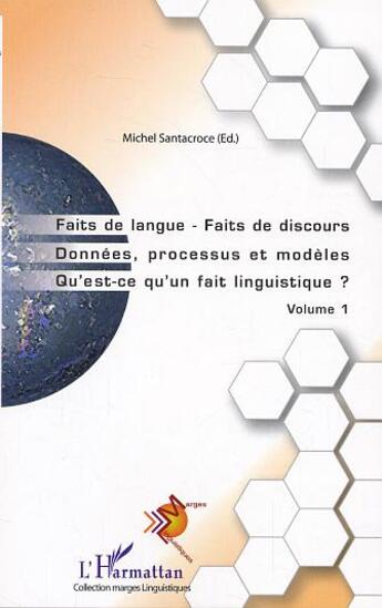 Couverture du livre « Faits de langue faits de discours - donnee, processus et modeles. qu'est-ce qu'un fait linguistique? » de Michel Santacroce aux éditions L'harmattan