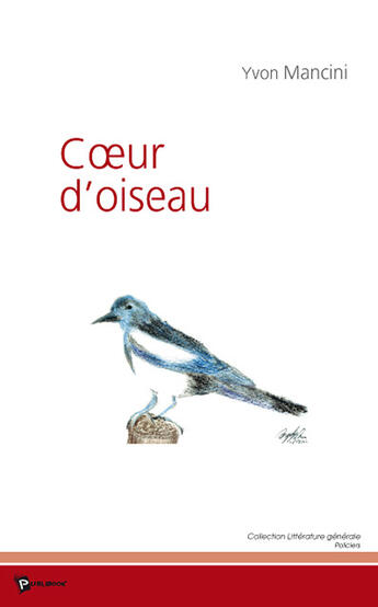 Couverture du livre « Coeur d'oiseau » de Yvon Mancini aux éditions Publibook