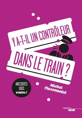 Couverture du livre « Y a-t-il un contrôleur dans le train ? » de Michel Claremontet aux éditions Cherche Midi