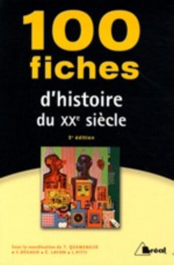 Couverture du livre « 100 fiches histoire du XX siècle » de Quemeneur aux éditions Breal