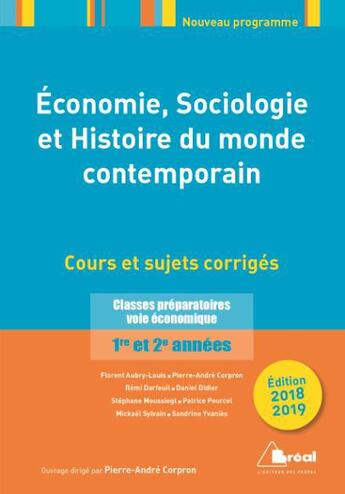 Couverture du livre « Économie, sociologie et histoire du monde contemporain ; classes préparatoires voie économique ; 1re et 2e années ; cours et sujets corrigés (édition 2018/2019) » de Pierre-Andre Corpron aux éditions Breal