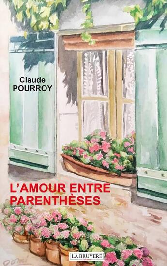 Couverture du livre « L'amour entre parenthèses » de Claude Pourroy aux éditions La Bruyere