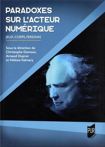 Couverture du livre « Paradoxes sur l'acteur numérique » de Christophe Damour et Helene Valmary et Arnaud Duprat aux éditions Pu De Rennes