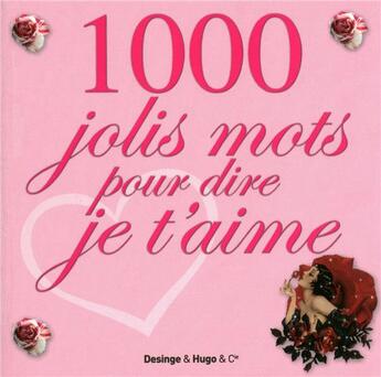 Couverture du livre « 1000 jolis mots pour dire je t'aime » de  aux éditions Desinge Hugo Cie