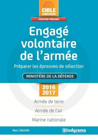 Couverture du livre « Engagé volontaire de l'armée ; préparer les épreuves de sélection ; ministère de la défense (2016/2017) » de Marc Dalens aux éditions Studyrama