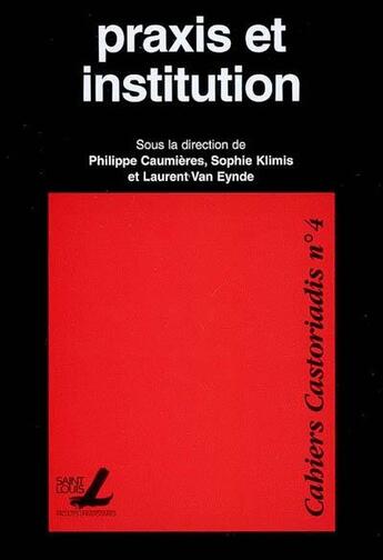 Couverture du livre « Praxis et institution » de Sophie Klimis et Philippe Caumieres et Laurent Van Eynde aux éditions Pu De Saint Louis