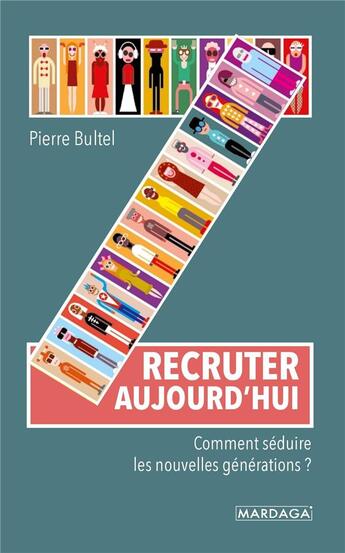 Couverture du livre « Recruter aujourd'hui ; comment séduire les nouvelles générations ? » de Pierre Bultel aux éditions Mardaga Pierre