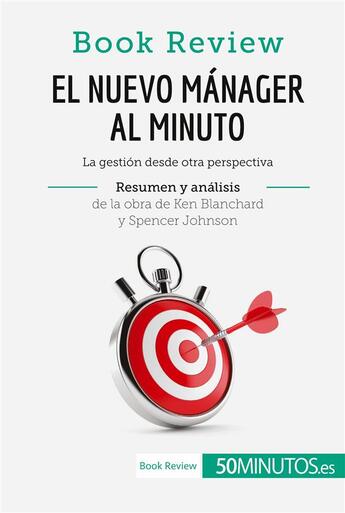 Couverture du livre « El nuevo mánager al minuto de Ken Blanchard y Spencer Johnson (Análisis de la obra) » de 50minutos aux éditions 50minutos.es