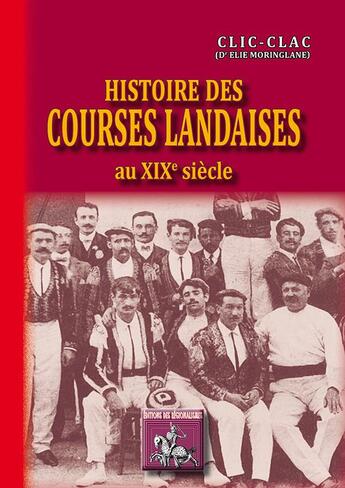 Couverture du livre « Histoire des courses landaises au XIXè siècle » de Elie Moringlane aux éditions Editions Des Regionalismes