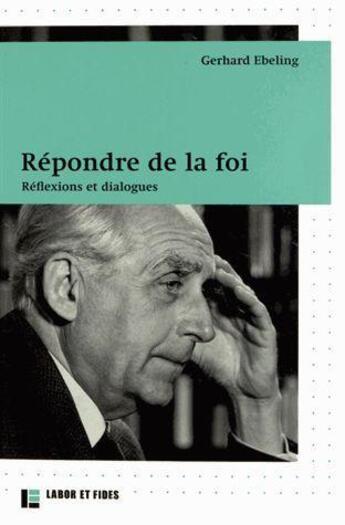 Couverture du livre « Répondre de la foi » de Gerhard Ebeling aux éditions Labor Et Fides