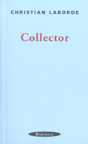 Couverture du livre « Collector » de Christian Laborde aux éditions Bartillat