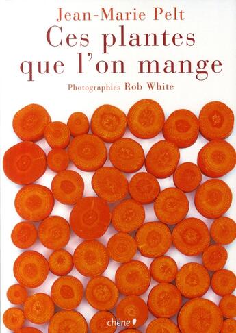 Couverture du livre « Ces plantes que l'on mange » de Pelt-J.M aux éditions Chene