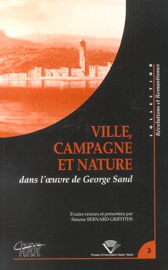 Couverture du livre « Ville, campagne et nature dans l'oeuvre de George Sand » de Bernard-Griffiths S. aux éditions Pu De Clermont Ferrand