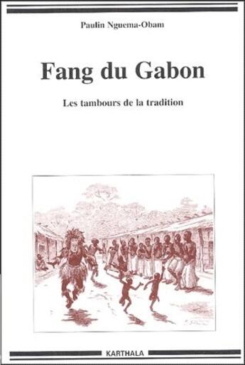 Couverture du livre « Fang du Gabon ; les tambours de la tradition » de Paulin Nguema-Obam aux éditions Karthala