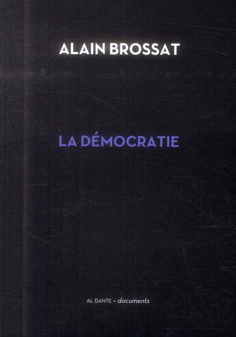 Couverture du livre « La démocratie » de Alain Brossat aux éditions Al Dante