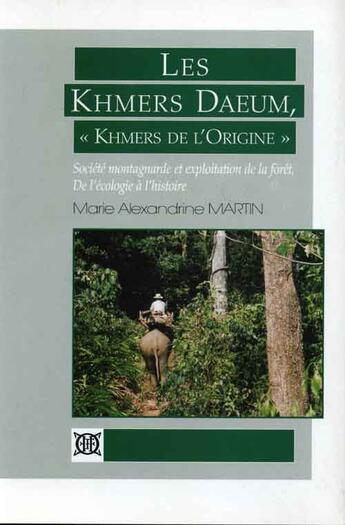 Couverture du livre « Les khmers daeum, khmers de l'origine » de Marie-Alexandrine Martin aux éditions Ecole Francaise Extreme Orient