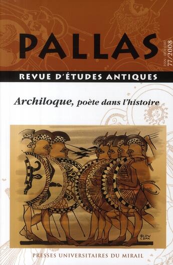 Couverture du livre « Revue Pallas t.77 ; Archiloque, un poète dans l'histoire » de Revue Pallas aux éditions Pu Du Midi