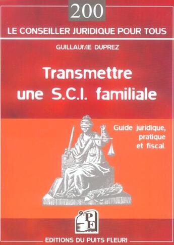 Couverture du livre « Transmettre une s.c.i. familiale - guide juridique, pratique et fiscal » de Guillaume Duprez aux éditions Puits Fleuri