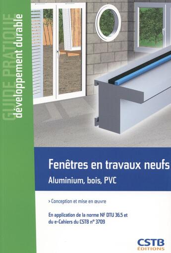 Couverture du livre « Fenêtres en travaux neufs ; aluminium, bois, PVC » de Hubert Lagier aux éditions Cstb