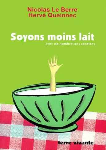 Couverture du livre « Soyons moins lait ; avec de nombreuses recettes » de Le Berre/Queinnec aux éditions Terre Vivante