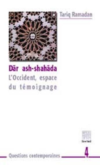 Couverture du livre « Dar ash-shahada (l'occident, espace de temoignage) » de Tariq Ramadan aux éditions Tawhid