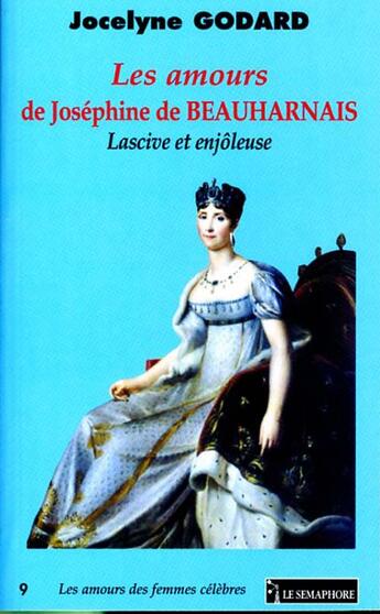 Couverture du livre « AMOURS DE JOSEPHINE DE BEAUHAR » de Godard Jocelyne aux éditions Le Semaphore