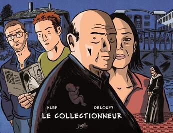 Couverture du livre « Le collectionneur » de Deloupy et Alep aux éditions Jarjille