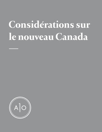 Couverture du livre « Considérations sur le nouveau Canada [Dossier complet] » de Ryoa Chung et Valerian Mazataud et Blin Pierrick et Antoine Dion-Ortega et David Suzuki aux éditions Atelier 10