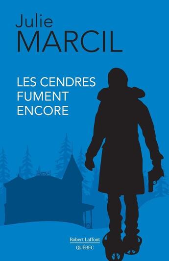 Couverture du livre « Les cendres fument encore » de Julie Marcil aux éditions Robert Laffont