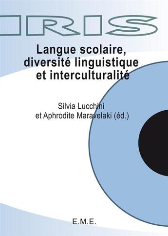 Couverture du livre « Langue scolaire, diversité linguistique et interculturalité » de Silvia Lucchini et Aphrodite Maravelaki aux éditions Eme Editions